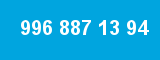 996 887 13 94